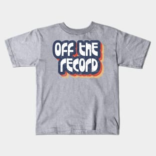 Off the record Kids T-Shirt